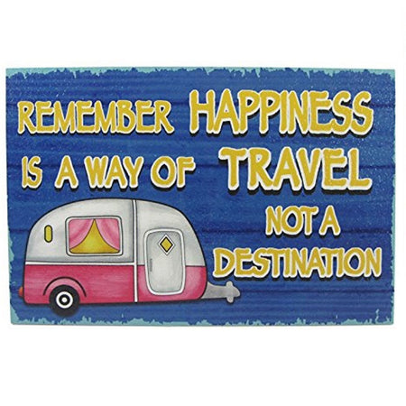 rectangle shape sign painted blue with gold letters that says: remember happiness is a way of travel not a destination. Red camper painted on the sign.