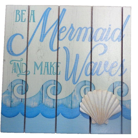 Square sign in blue and white with raised shell design. Text is be a mermaid and make waves with waved painted along the bottom.