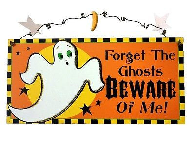 Orange rectangle sign with wore hanger and ghost.  "Forget The Ghoses BEWARE Of Me!"