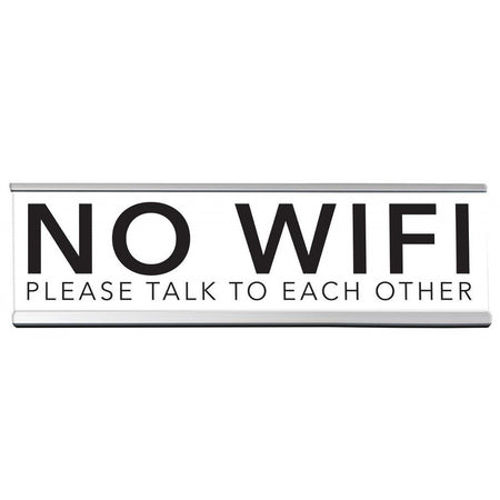White and silver name plate that says 'NO WIFI please talk to each other'. 