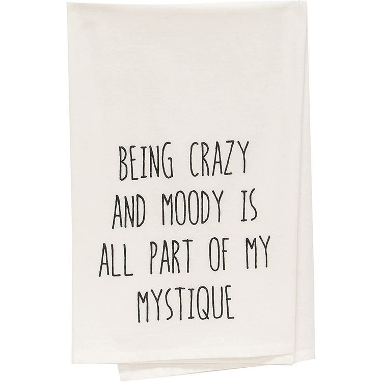 Being Crazy & Moody Is All Part Of My Mystique towel.