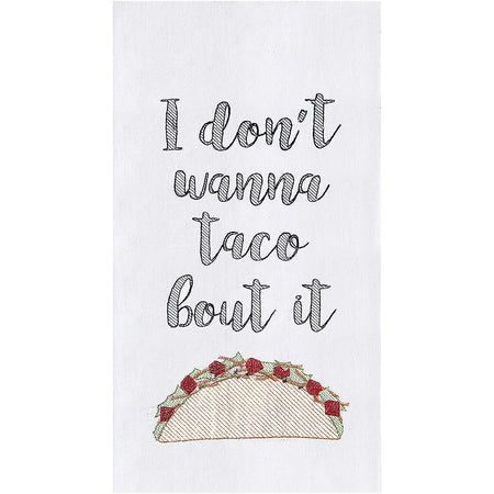 White towel with black writing 'I don't wanna taco bout it' & a taco underneath.