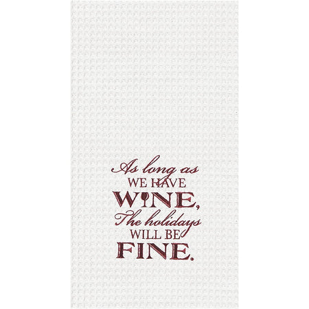 White towel that says "as long as we have wine, the holidays will be fine".